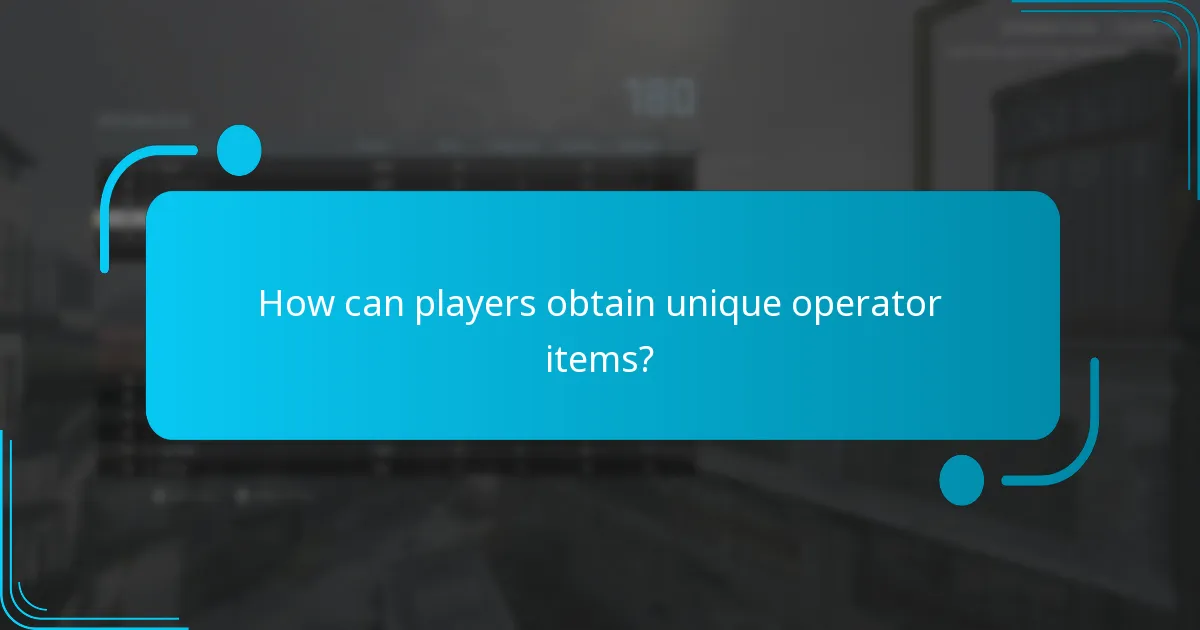 How can players obtain unique operator items?