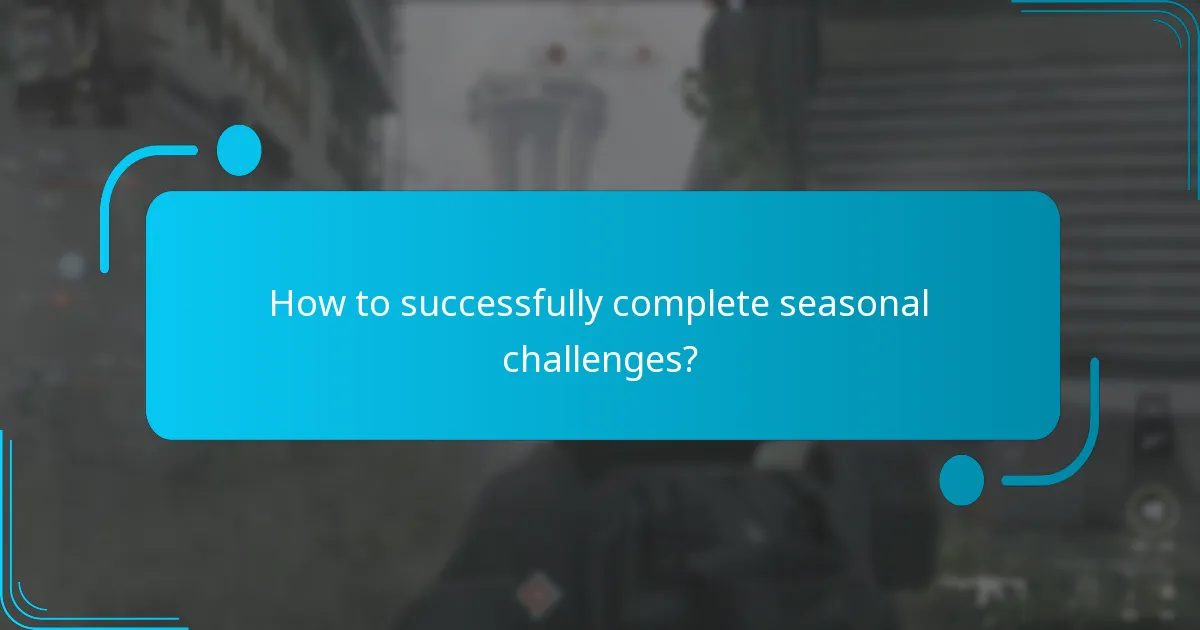 How to successfully complete seasonal challenges?
