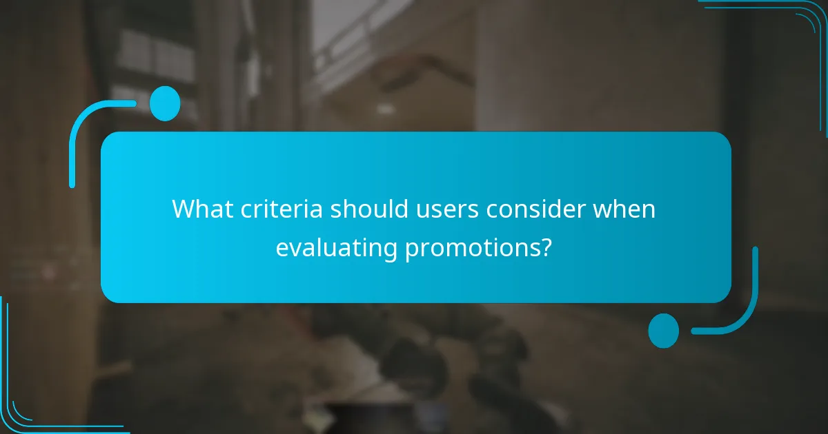 What criteria should users consider when evaluating promotions?