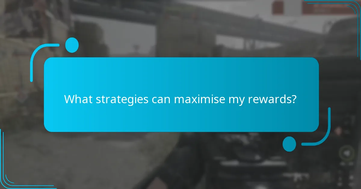 What strategies can maximise my rewards?